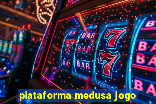 plataforma medusa jogo